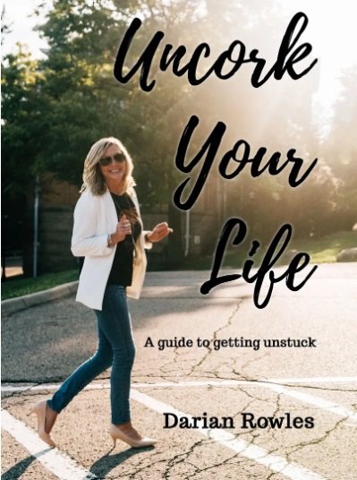 uncork your life by darian rowles